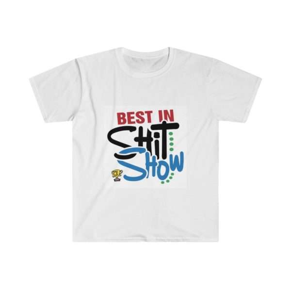 Best In Shit Show Unisex Softstyle T-Shirt