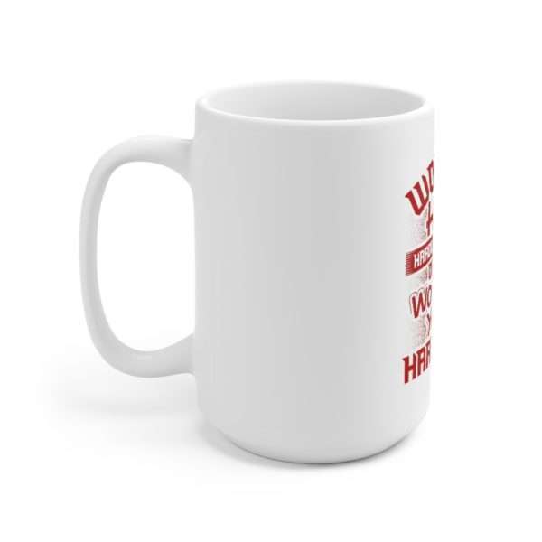 Working Hard or Hardly Working? Or Just Working Your Hard-On? Ceramic Mug 15oz - Image 2