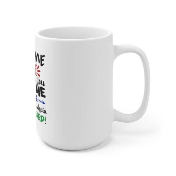 Fool Me Once Shame on You. Fool Me Twice Shame on You Again You Bastard Ceramic Mug 15oz - Image 3