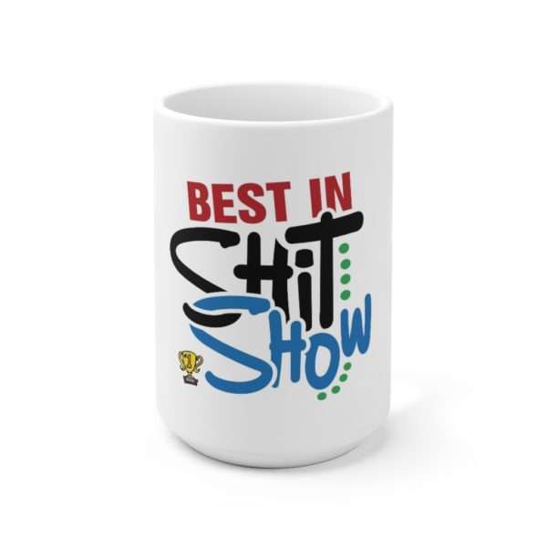 Best In Shit Show Ceramic Mug 15oz