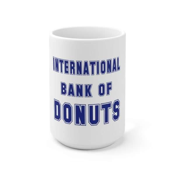 INTERNATIONAL BANK OF DONUTS Ceramic Mug 15oz