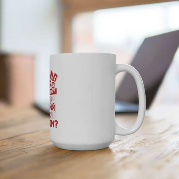 Working Hard or Hardly Working? Or Just Working Your Hard-On? Ceramic Mug 15oz - Image 4