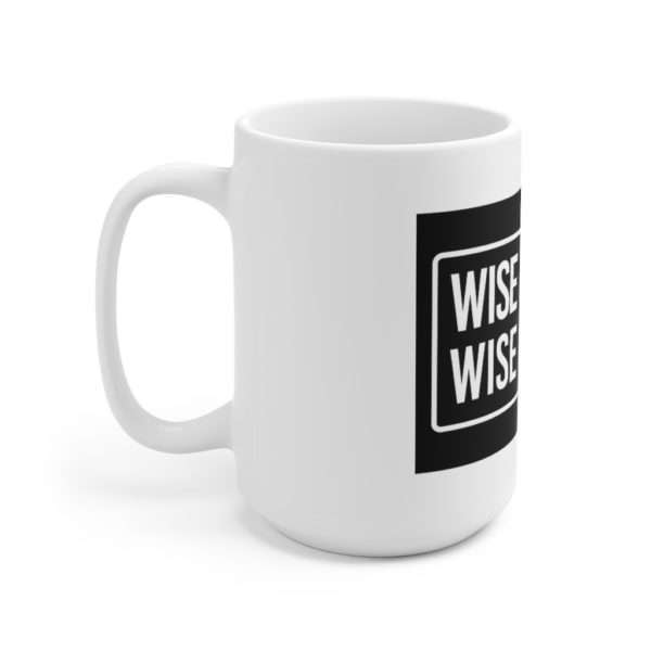 Wise Man, No. Wise Guy, Yes. Ceramic Mug 15oz - Image 2