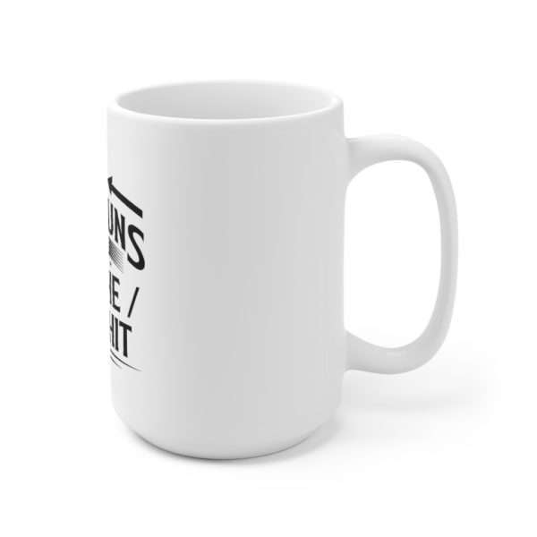 My Pronouns Are He / She / It & Shit Ceramic Mug 15oz - Image 3