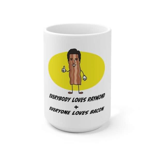 Everybody Loves Raymond + Everyone Loves Bacon Ceramic Mug 15oz