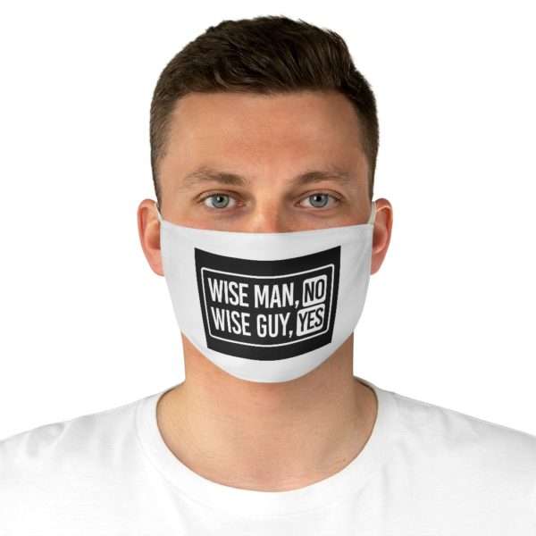 Wise Man, No. Wise Guy, Yes. Fabric Face Mask