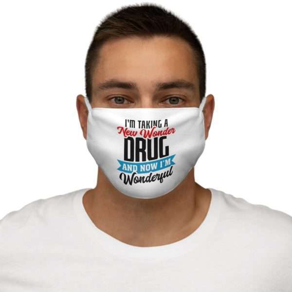 I’m Taking a New Wonder Drug and Now I’m Wonderful Snug-Fit Polyester Face Mask - Image 3