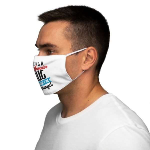 I’m Taking a New Wonder Drug and Now I’m Wonderful Snug-Fit Polyester Face Mask - Image 4