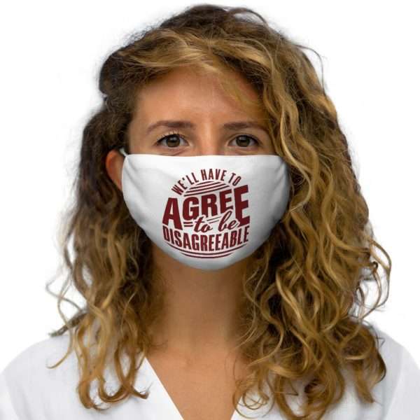 We'll Have to Agree to Be Disagreeable Snug-Fit Polyester Face Mask - Image 4