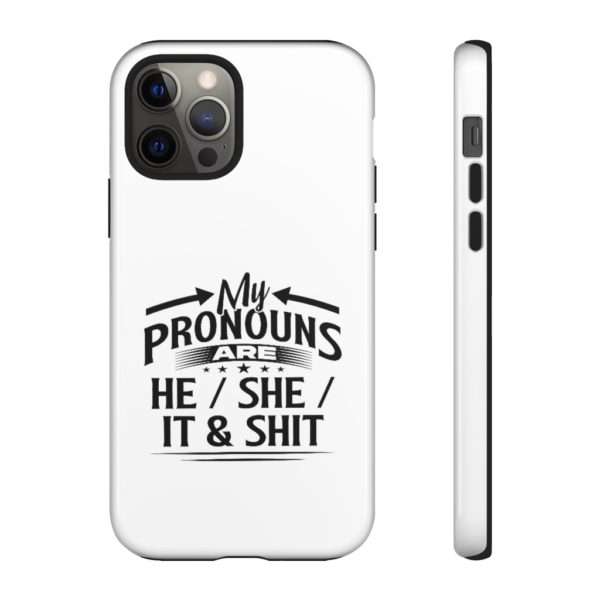 My Pronouns Are He / She / It & Shit Tough Cases - Image 31