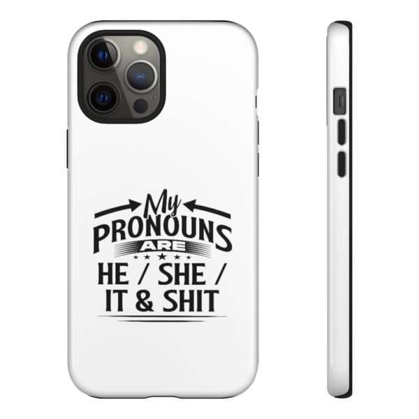 My Pronouns Are He / She / It & Shit Tough Cases - Image 33