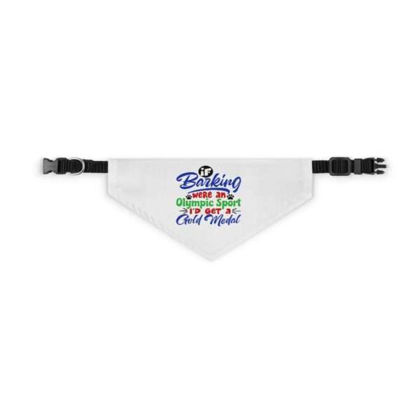 Funny Dog Bandana Collar - If Barking Were an Olympic Sport I'd Get a Gold Medal - Image 4