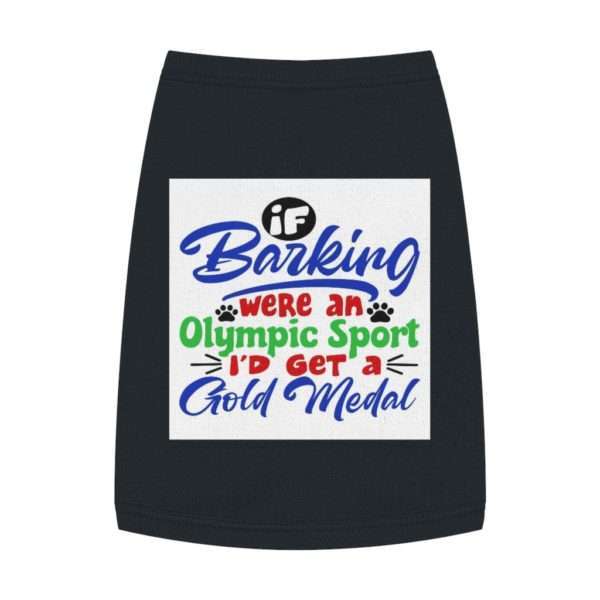 Funny Dog Tank Top T-shirt - If Barking Were an Olympic Sport I'd Get a Gold Medal - Image 5