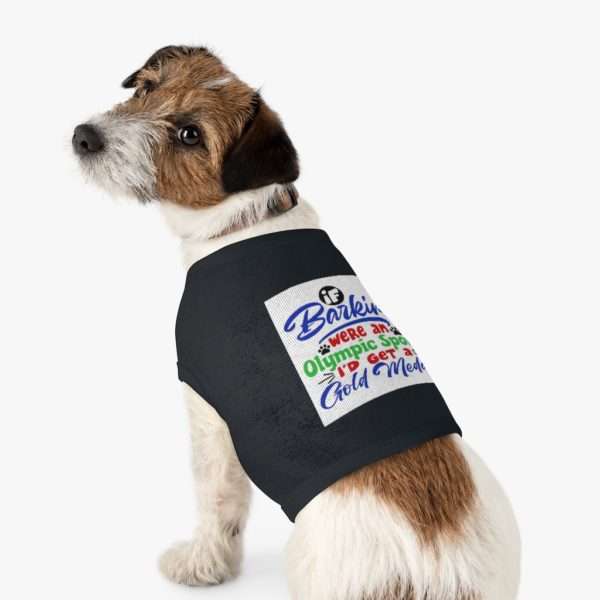 Funny Dog Tank Top T-shirt - If Barking Were an Olympic Sport I'd Get a Gold Medal - Image 6