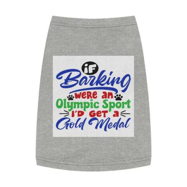 Funny Dog Tank Top T-shirt - If Barking Were an Olympic Sport I'd Get a Gold Medal - Image 3