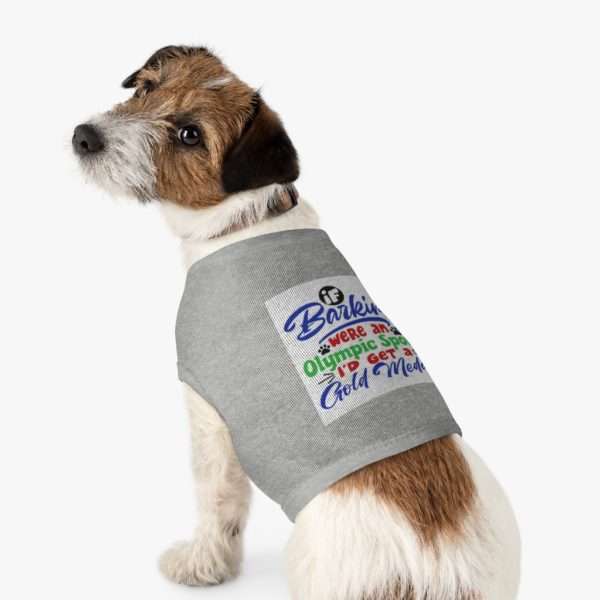 Funny Dog Tank Top T-shirt - If Barking Were an Olympic Sport I'd Get a Gold Medal - Image 4