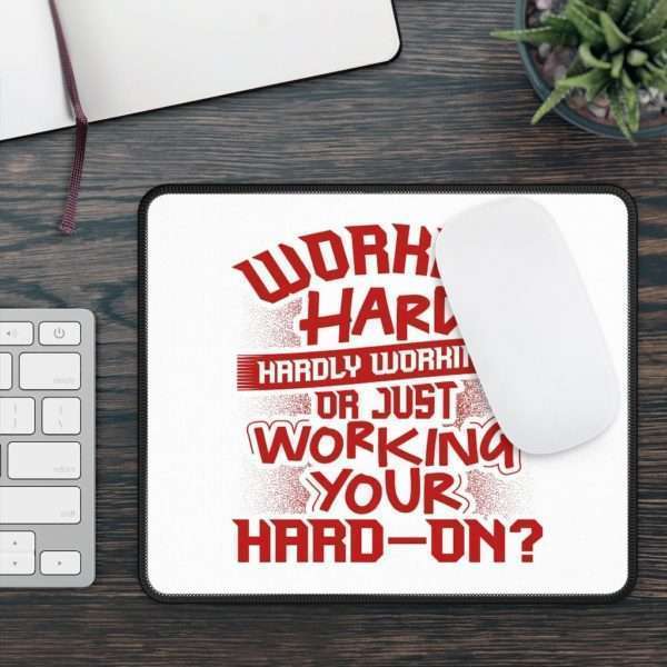 Working Hard or Hardly Working? Or Just Working Your Hard-On? Gaming Mouse Pad - Image 3