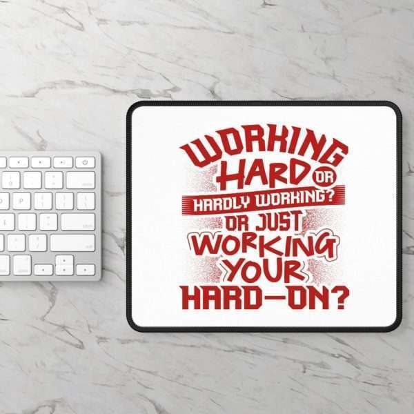 Working Hard or Hardly Working? Or Just Working Your Hard-On? Gaming Mouse Pad