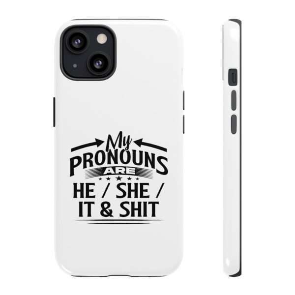 My Pronouns Are He / She / It & Shit Tough Cases - Image 13