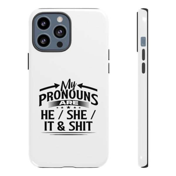 My Pronouns Are He / She / It & Shit Tough Cases