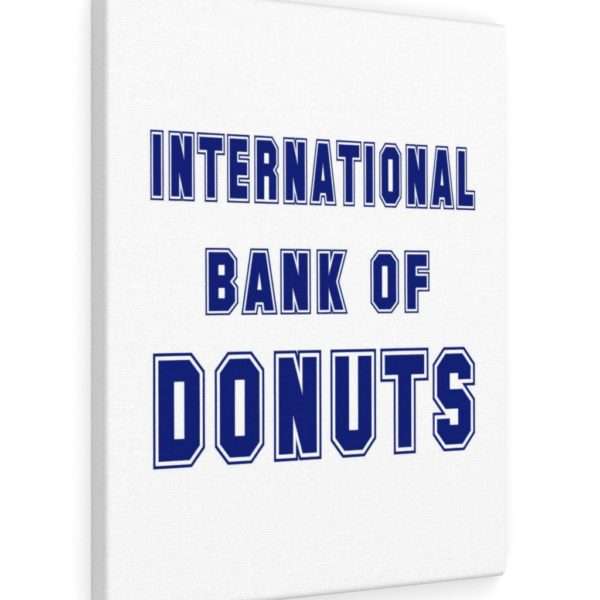 INTERNATIONAL BANK OF DONUTS Canvas Gallery Wraps - Image 41