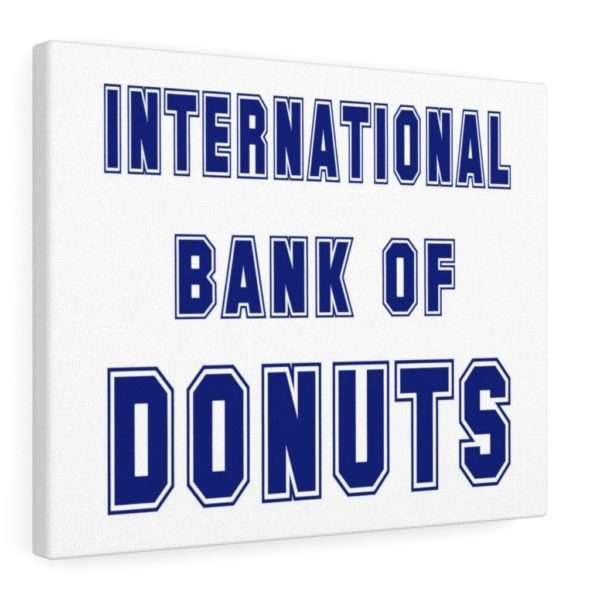 INTERNATIONAL BANK OF DONUTS Canvas Gallery Wraps - Image 2