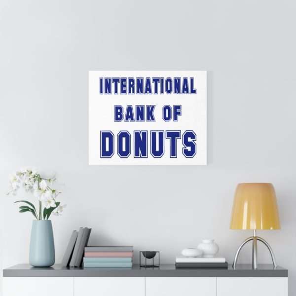 INTERNATIONAL BANK OF DONUTS Canvas Gallery Wraps