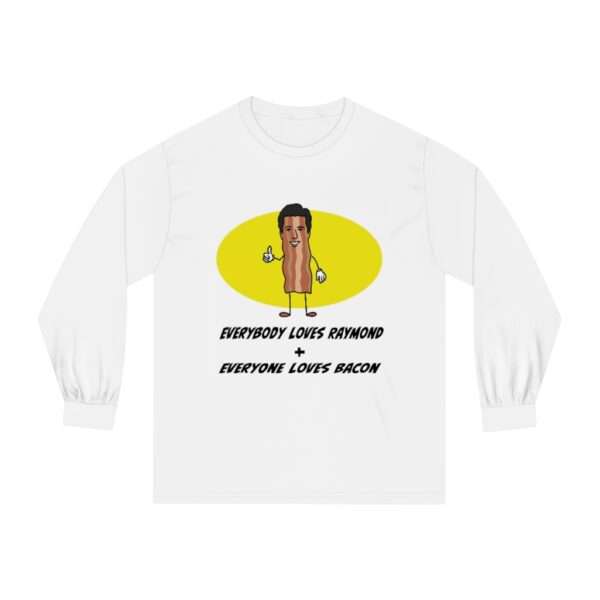 Everybody Loves Raymond + Everyone Loves Bacon Unisex Classic Long Sleeve T-Shirt - Image 2