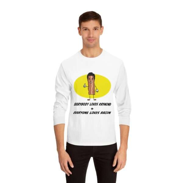 Everybody Loves Raymond + Everyone Loves Bacon Unisex Classic Long Sleeve T-Shirt - Image 3