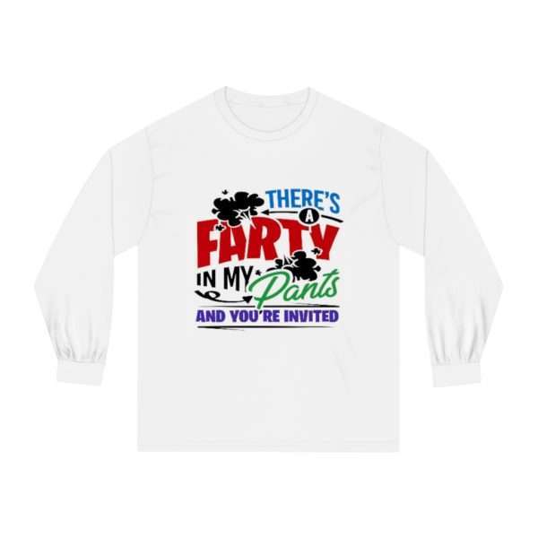 There’s a Farty in My Pants and You’re Invited Unisex Classic Long Sleeve T-Shirt - Image 2