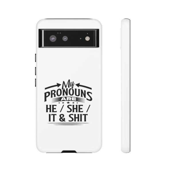 My Pronouns Are He / She / It & Shit Tough Cases - Image 5