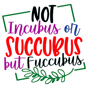 Not Incubus or Succubus But Fuccubus