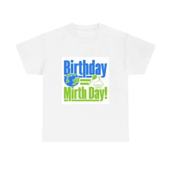 Unisex Heavy Cotton Tee - Birthday = Mirthday - Image 2