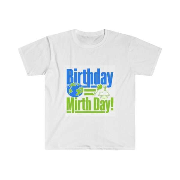 Unisex Softstyle T-Shirt - Birthday = Mirthday