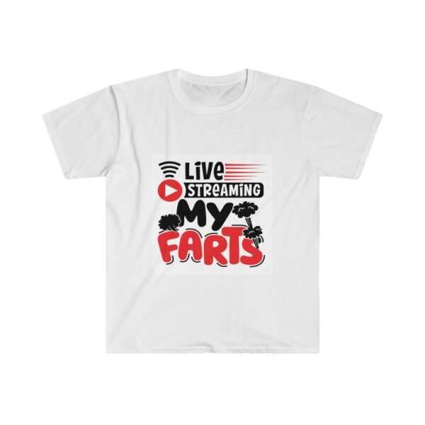 Unisex Softstyle T-Shirt - Live Streaming My Farts