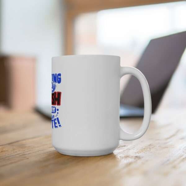 I'm Trying to Catch SELFISH But They Refuse to Bite Ceramic Mug 15oz - Image 4