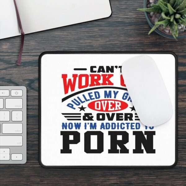 Gaming Mouse Pad - Can't Work Out. Pulled My Groin. Over & Over. Now I'm Addicted to Porn. - Image 3