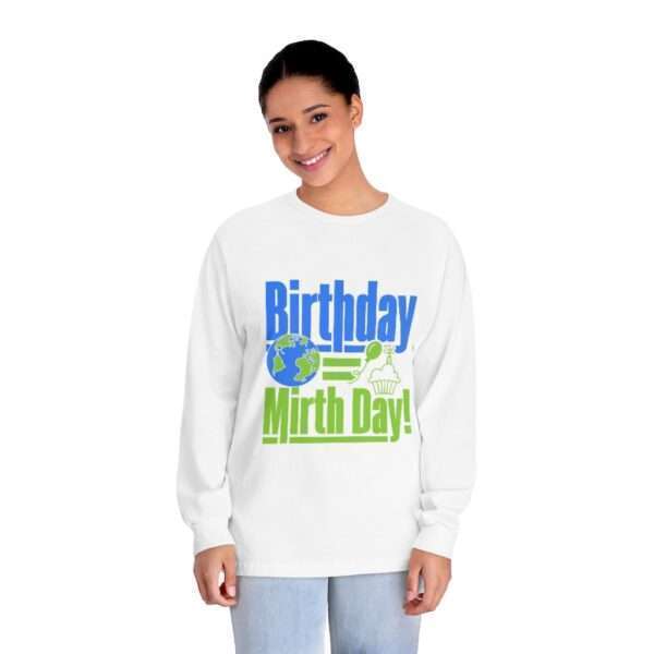 Unisex Classic Long Sleeve T-Shirt - Birthday = Mirthday