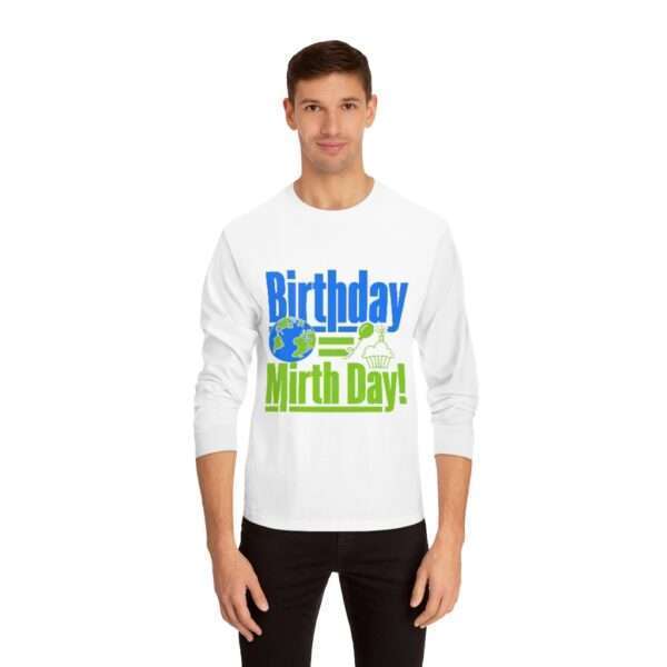 Unisex Classic Long Sleeve T-Shirt - Birthday = Mirthday - Image 3