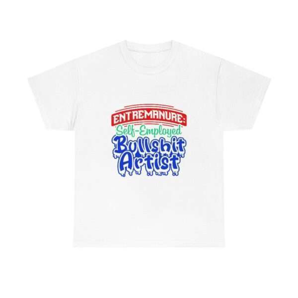 Unisex Heavy Cotton Tee - EntreManure: Self-Employed Bullshit Artist - Image 2