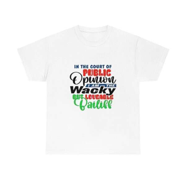 Unisex Heavy Cotton Tee - In the Court of Public Opinion, I Am the Wacky, But Loveable Bailiff - Image 2