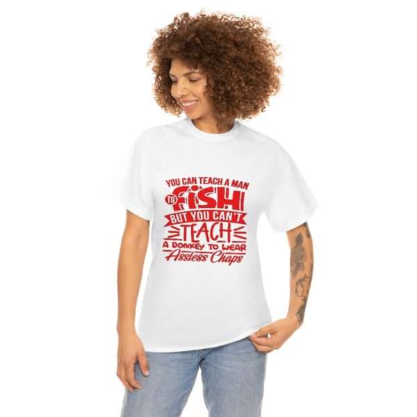 Unisex Heavy Cotton Tee - You Can Teach a Man to Fish But You Can’t Teach a Donkey to Wear Assless Chaps - Image 3