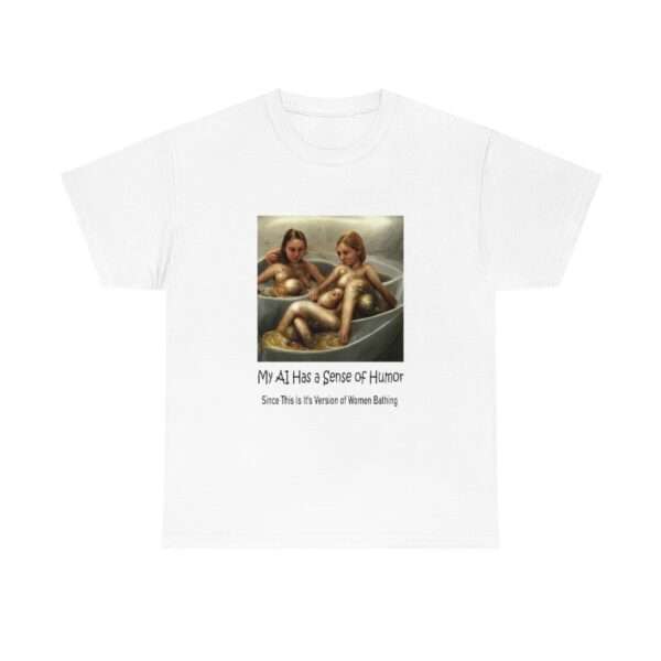 Unisex Heavy Cotton Tee - My AI Has a Sense of Humor Since This Is It's Version of Women Bathing - Image 2