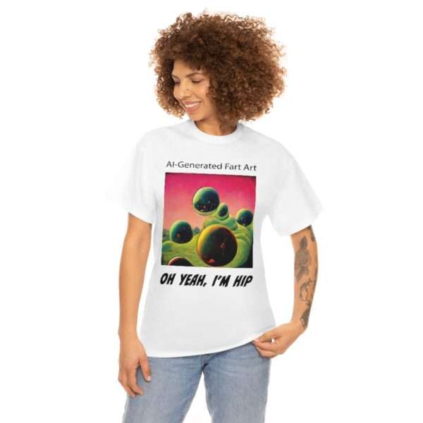 Unisex Heavy Cotton Tee - AI-Generated Fart Art. Oh Yeah, I’m Hip - Image 3