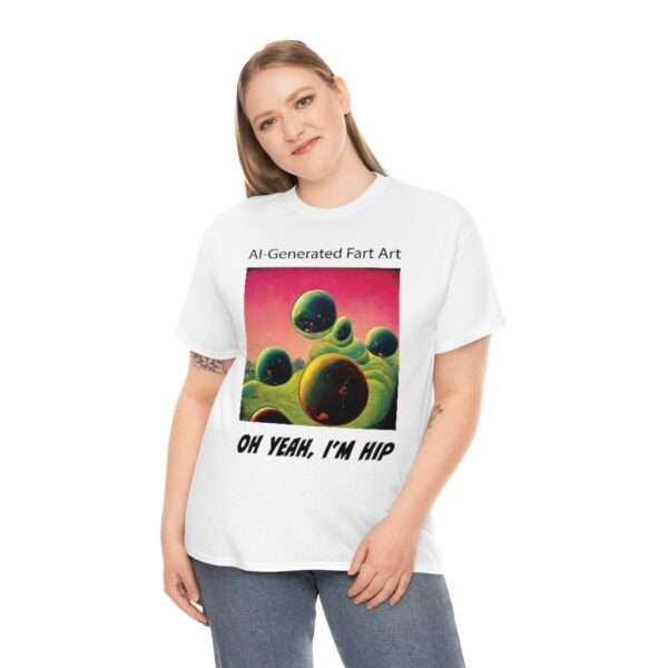 Unisex Heavy Cotton Tee - AI-Generated Fart Art. Oh Yeah, I’m Hip - Image 4