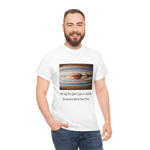 Unisex Heavy Cotton Tee - My AI Put Sexy Lips on Jupiter. I’m Afraid to Have It Draw Uranus.