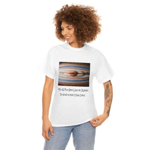 Unisex Heavy Cotton Tee - My AI Put Sexy Lips on Jupiter. I’m Afraid to Have It Draw Uranus. - Image 3