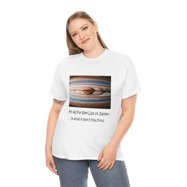 Unisex Heavy Cotton Tee - My AI Put Sexy Lips on Jupiter. I’m Afraid to Have It Draw Uranus. - Image 4