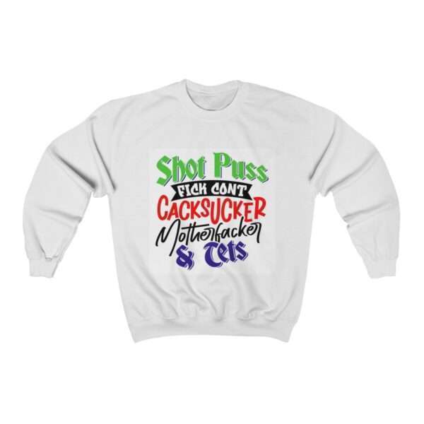 Unisex Heavy Blend™ Crewneck Sweatshirt - Shot Puss Fick Cont Cacksucker Motherfacker & Tets