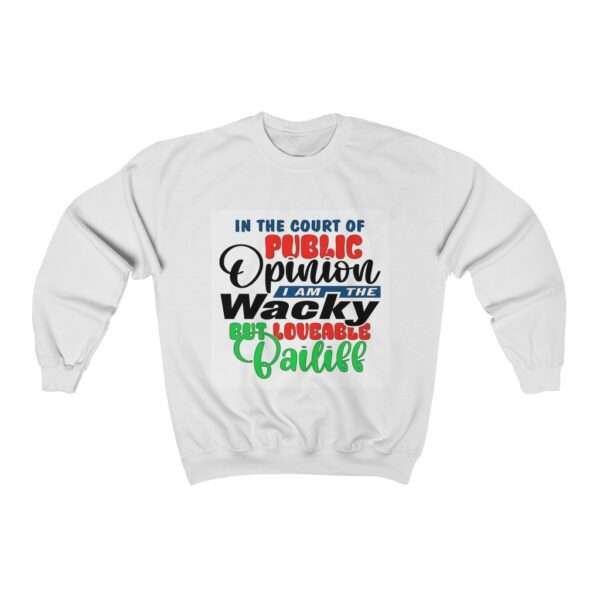 Unisex Heavy Blend™ Crewneck Sweatshirt - In the Court of Public Opinion, I Am the Wacky, But Loveable Bailiff